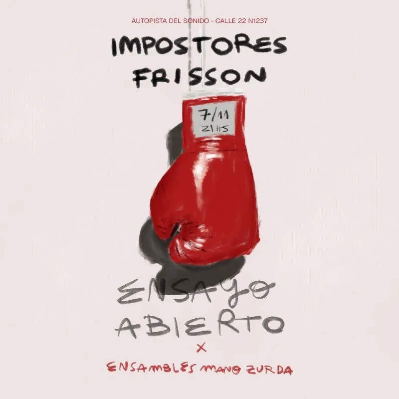 Flyer de ENSAYO ABIERTO - Ensambles Mano Zurda - Frisson / Impostores